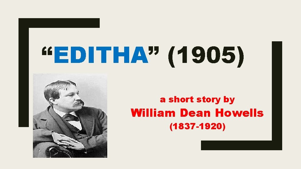 “EDITHA” (1905) a short story by William Dean Howells (1837 -1920) 