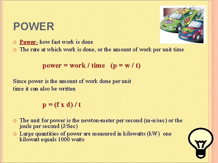 POWER Power- how fast work is done The rate at which work is done,