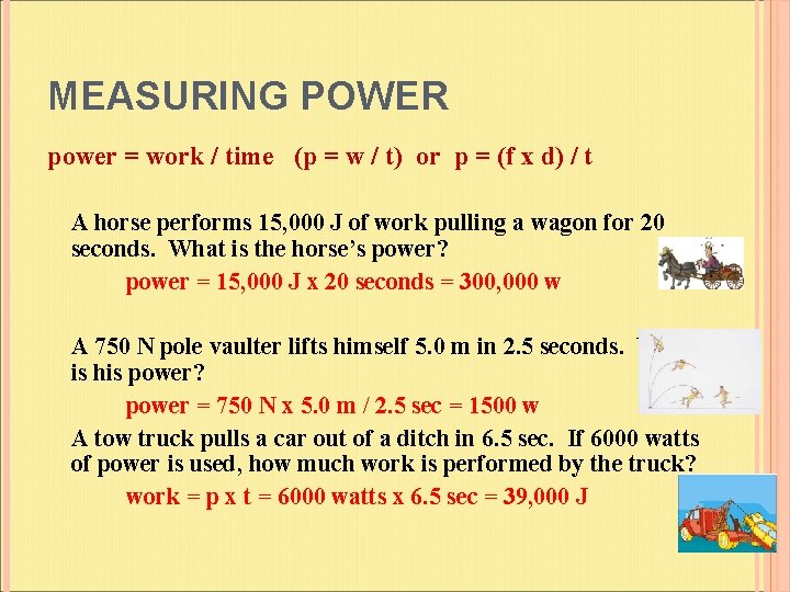 MEASURING POWER power = work / time (p = w / t) or p