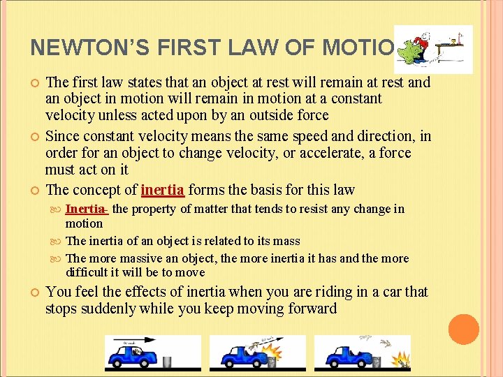 NEWTON’S FIRST LAW OF MOTION The first law states that an object at rest