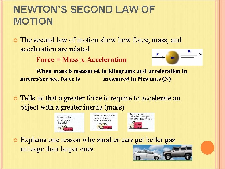 NEWTON’S SECOND LAW OF MOTION The second law of motion show force, mass, and