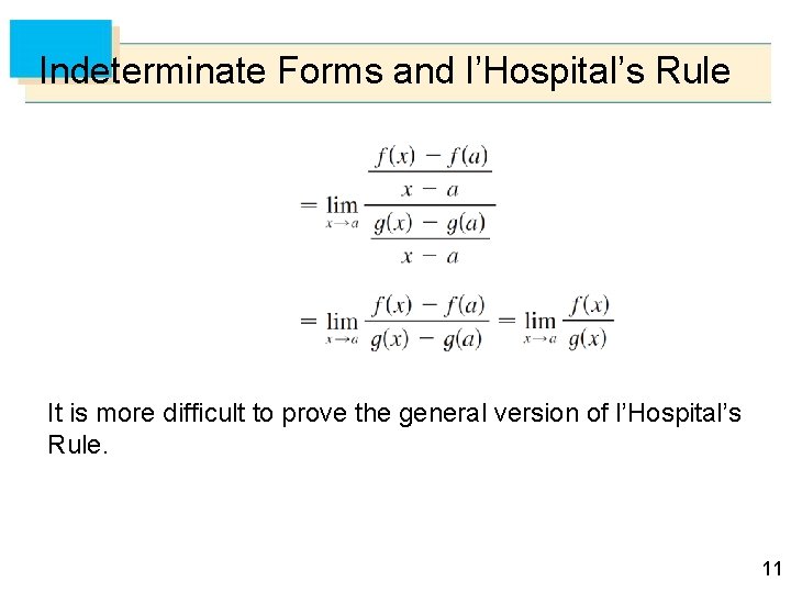 Indeterminate Forms and l’Hospital’s Rule It is more difficult to prove the general version