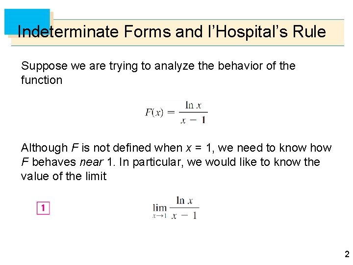 Indeterminate Forms and l’Hospital’s Rule Suppose we are trying to analyze the behavior of