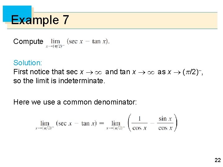 Example 7 Compute Solution: First notice that sec x and tan x so the