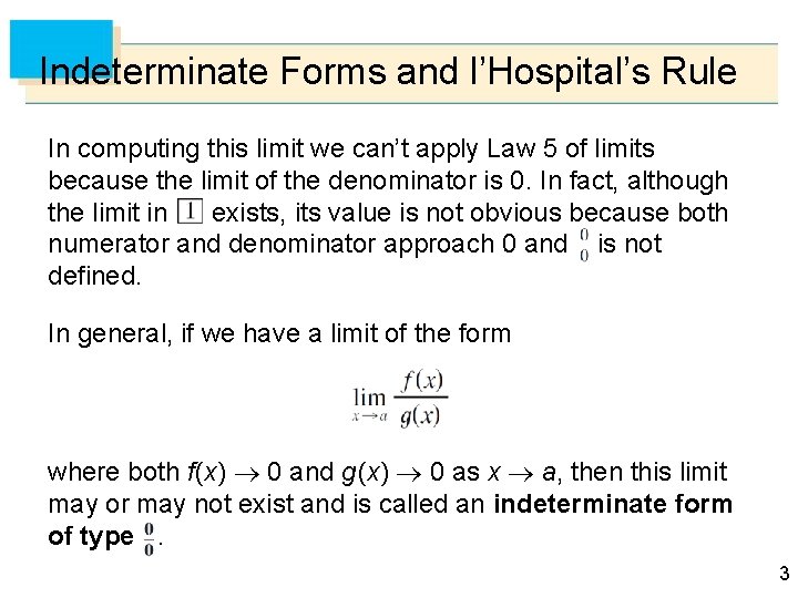 Indeterminate Forms and l’Hospital’s Rule In computing this limit we can’t apply Law 5