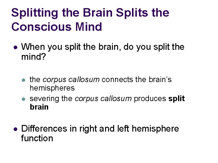 Splitting the Brain Splits the Conscious Mind l When you split the brain, do