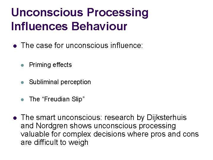 Unconscious Processing Influences Behaviour l l The case for unconscious influence: l Priming effects