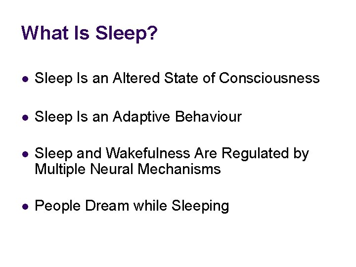 What Is Sleep? l Sleep Is an Altered State of Consciousness l Sleep Is