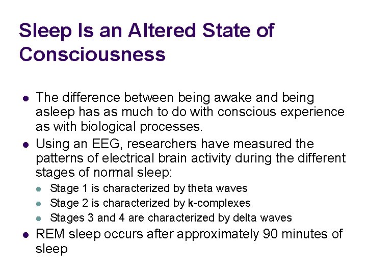 Sleep Is an Altered State of Consciousness l l The difference between being awake