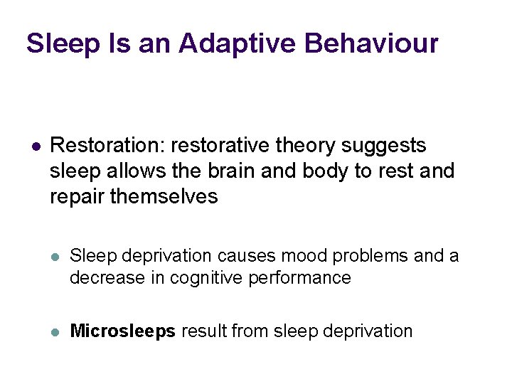 Sleep Is an Adaptive Behaviour l Restoration: restorative theory suggests sleep allows the brain