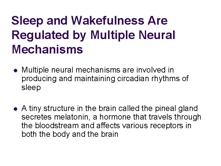 Sleep and Wakefulness Are Regulated by Multiple Neural Mechanisms l Multiple neural mechanisms are