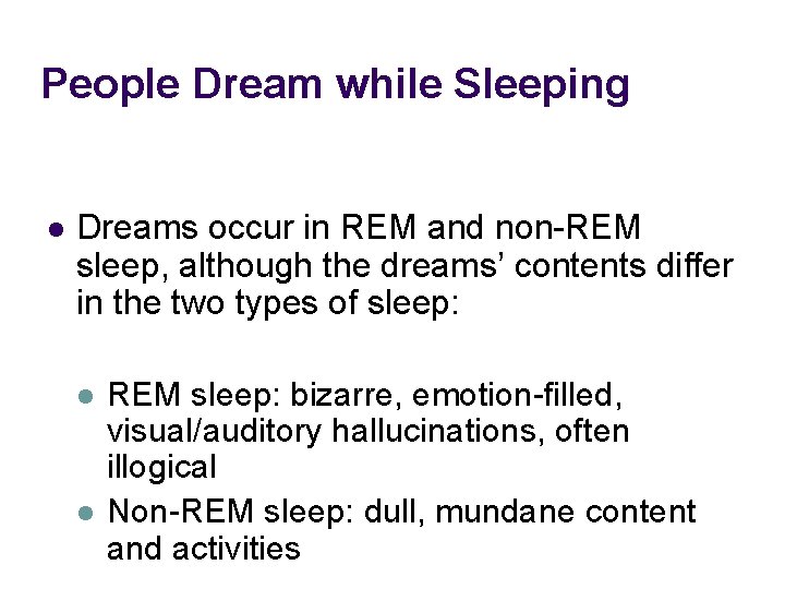 People Dream while Sleeping l Dreams occur in REM and non-REM sleep, although the