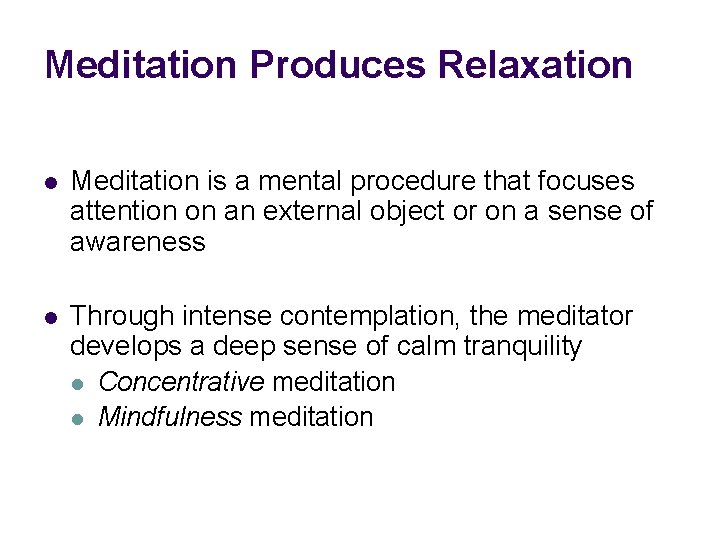Meditation Produces Relaxation l Meditation is a mental procedure that focuses attention on an