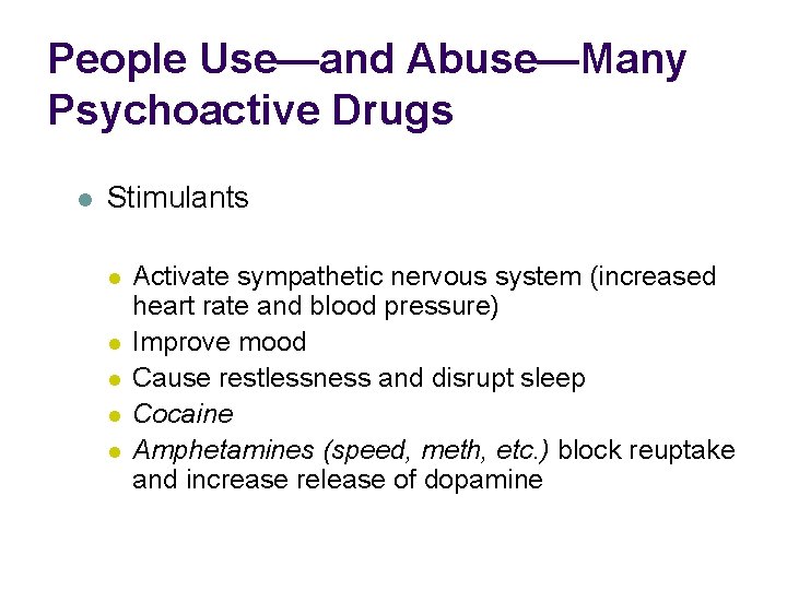 People Use—and Abuse—Many Psychoactive Drugs l Stimulants l l l Activate sympathetic nervous system