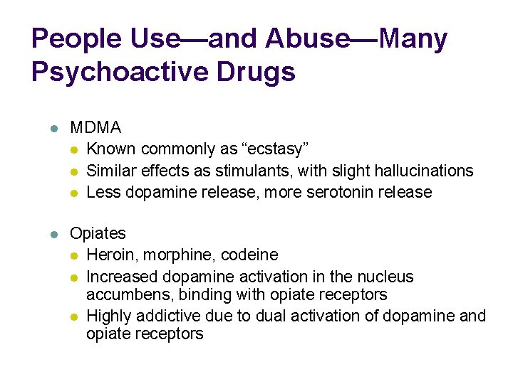 People Use—and Abuse—Many Psychoactive Drugs l MDMA l Known commonly as “ecstasy” l Similar