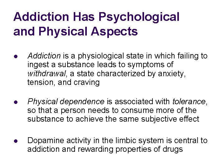 Addiction Has Psychological and Physical Aspects l Addiction is a physiological state in which