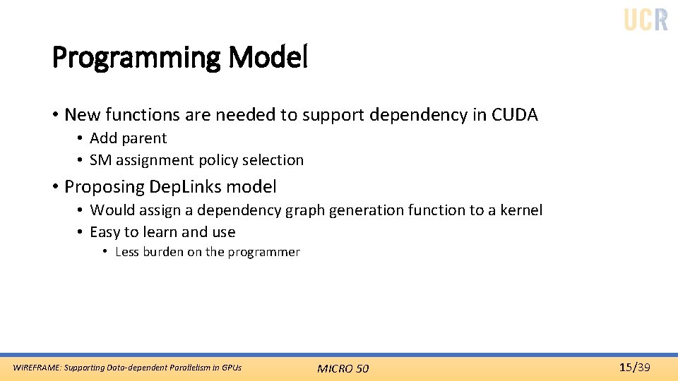 Programming Model • New functions are needed to support dependency in CUDA • Add