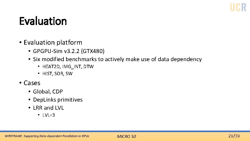 Evaluation • Evaluation platform • GPGPU-Sim v 3. 2. 2 (GTX 480) • Six