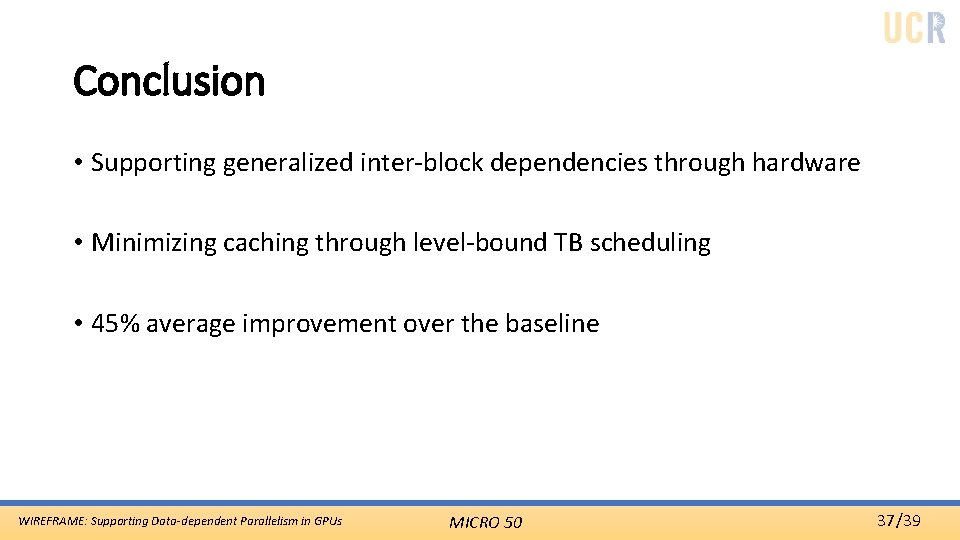 Conclusion • Supporting generalized inter-block dependencies through hardware • Minimizing caching through level-bound TB