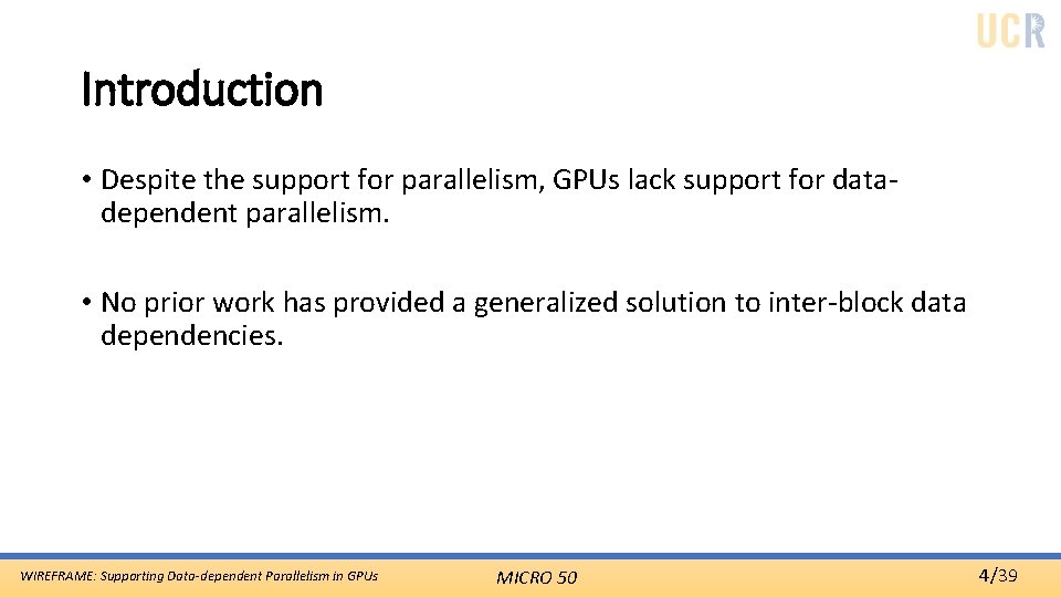 Introduction • Despite the support for parallelism, GPUs lack support for datadependent parallelism. •