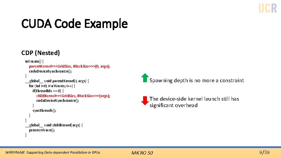 CUDA Code Example CDP (Nested) int main() { parent. Kernel<<<Grid. Size, Block. Size>>>(0, args);