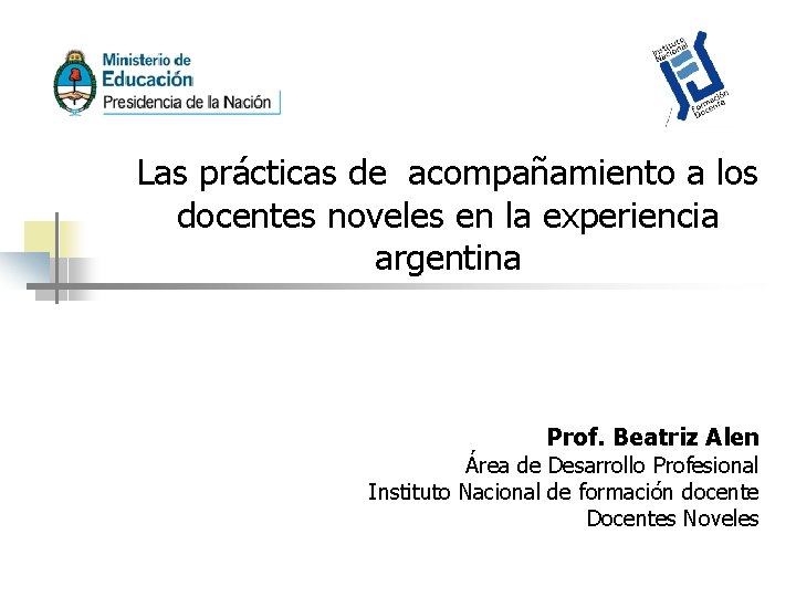 Las prácticas de acompañamiento a los docentes noveles en la experiencia argentina Prof. Beatriz