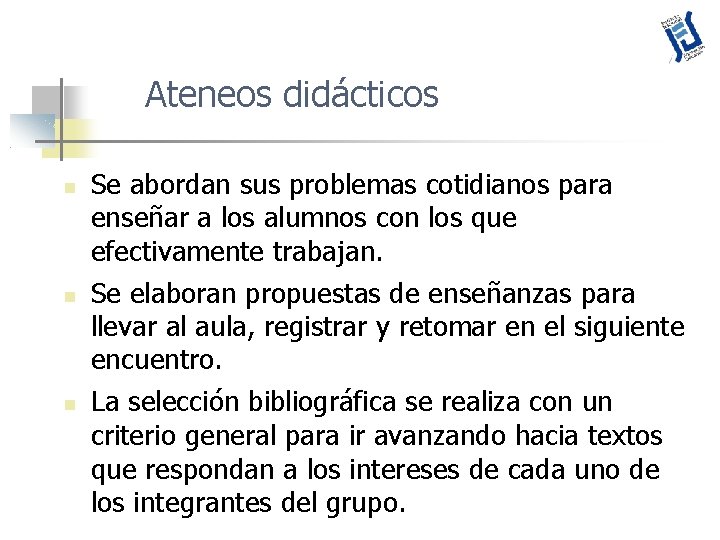 Ateneos didácticos Se abordan sus problemas cotidianos para enseñar a los alumnos con los