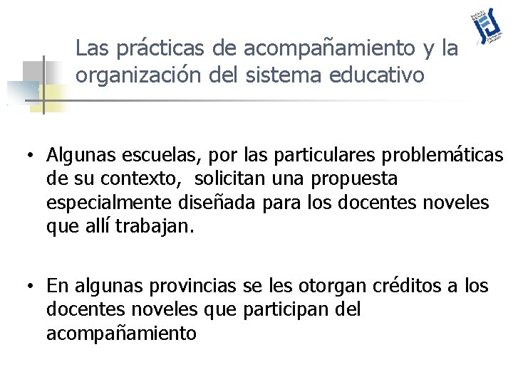 Las prácticas de acompañamiento y la organización del sistema educativo • Algunas escuelas, por