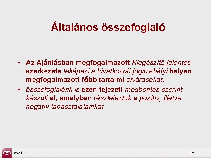 Általános összefoglaló • Az Ajánlásban megfogalmazott Kiegészítő jelentés szerkezete leképezi a hivatkozott jogszabályi helyen