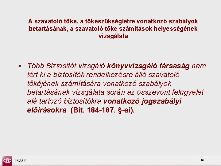 A szavatoló tőke, a tőkeszükségletre vonatkozó szabályok betartásának, a szavatoló tőke számítások helyességének vizsgálata