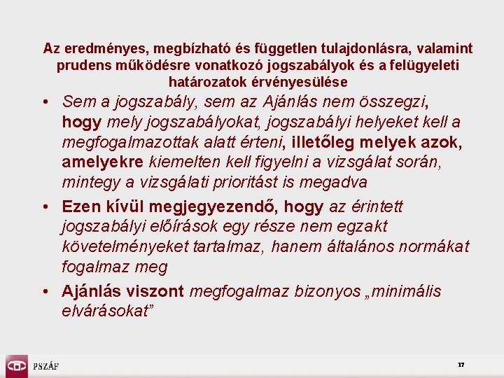 Az eredményes, megbízható és független tulajdonlásra, valamint prudens működésre vonatkozó jogszabályok és a felügyeleti