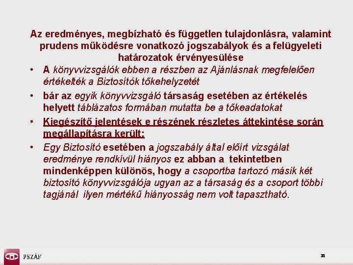 Az eredményes, megbízható és független tulajdonlásra, valamint prudens működésre vonatkozó jogszabályok és a felügyeleti