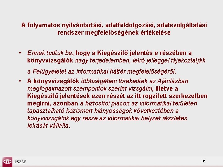 A folyamatos nyilvántartási, adatfeldolgozási, adatszolgáltatási rendszer megfelelőségének értékelése • Ennek tudtuk be, hogy a