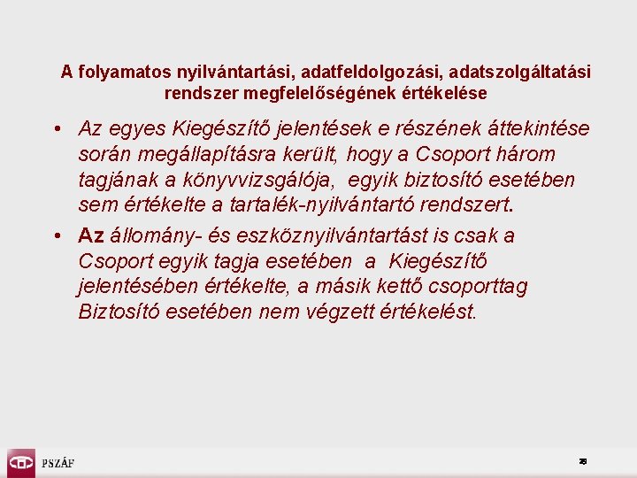 A folyamatos nyilvántartási, adatfeldolgozási, adatszolgáltatási rendszer megfelelőségének értékelése • Az egyes Kiegészítő jelentések e