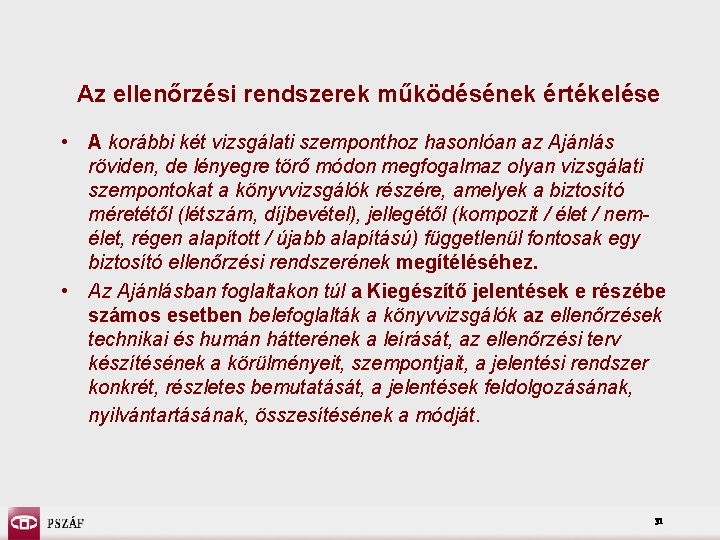 Az ellenőrzési rendszerek működésének értékelése • A korábbi két vizsgálati szemponthoz hasonlóan az Ajánlás