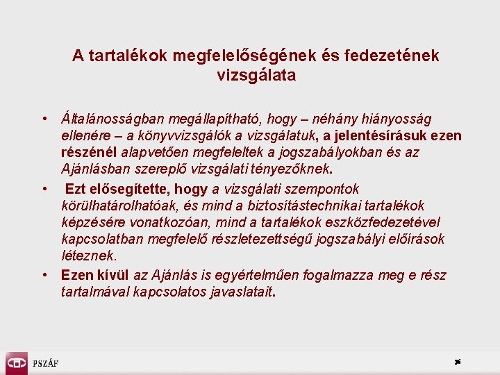 A tartalékok megfelelőségének és fedezetének vizsgálata • Általánosságban megállapítható, hogy – néhány hiányosság ellenére