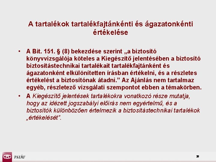 A tartalékok tartalékfajtánkénti és ágazatonkénti értékelése • A Bit. 151. § (8) bekezdése szerint