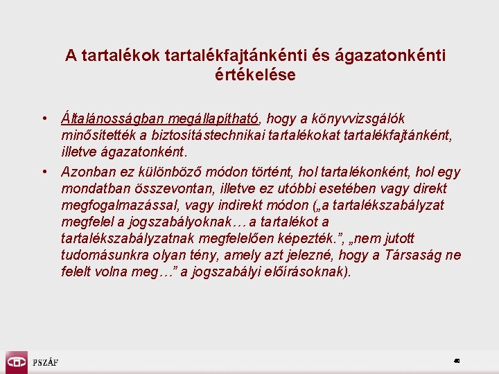 A tartalékok tartalékfajtánkénti és ágazatonkénti értékelése • Általánosságban megállapítható, hogy a könyvvizsgálók minősítették a