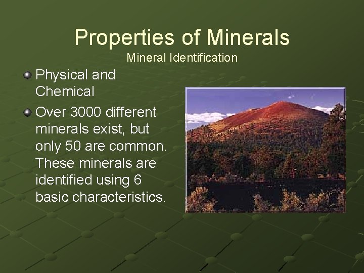 Properties of Minerals Mineral Identification Physical and Chemical Over 3000 different minerals exist, but