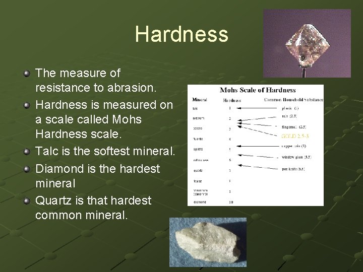 Hardness The measure of resistance to abrasion. Hardness is measured on a scale called