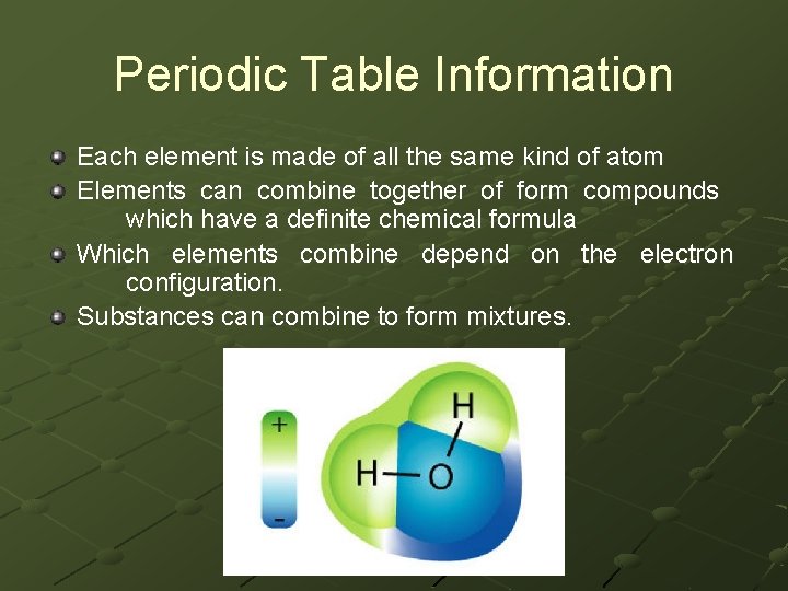 Periodic Table Information Each element is made of all the same kind of atom