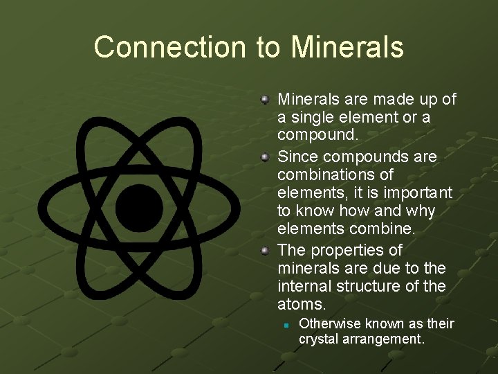 Connection to Minerals are made up of a single element or a compound. Since