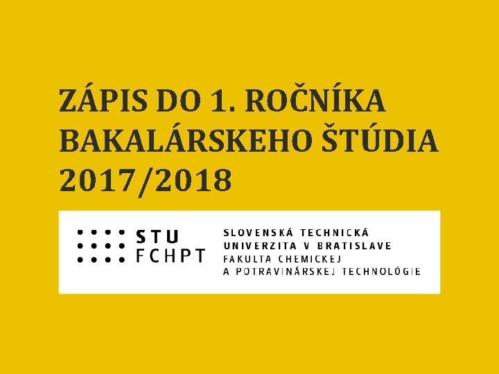 ZÁPIS DO 1. ROČNÍKA BAKALÁRSKEHO ŠTÚDIA 2017/2018 