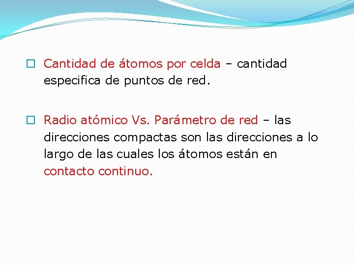 o Cantidad de átomos por celda – cantidad especifica de puntos de red. o o Cantidad de átomos por celda – cantidad especifica de puntos de red. o