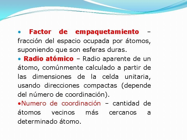 • Factor de empaquetamiento – fracción del espacio ocupada por átomos, suponiendo que • Factor de empaquetamiento – fracción del espacio ocupada por átomos, suponiendo que