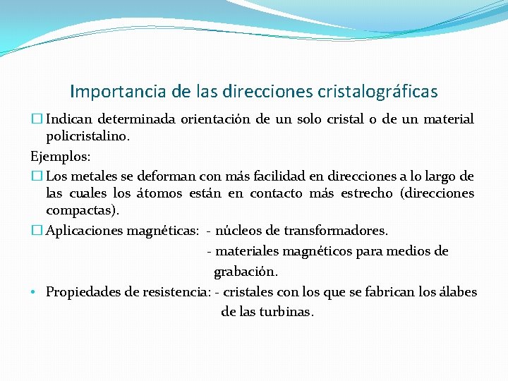 Importancia de las direcciones cristalográficas � Indican determinada orientación de un solo cristal o Importancia de las direcciones cristalográficas � Indican determinada orientación de un solo cristal o