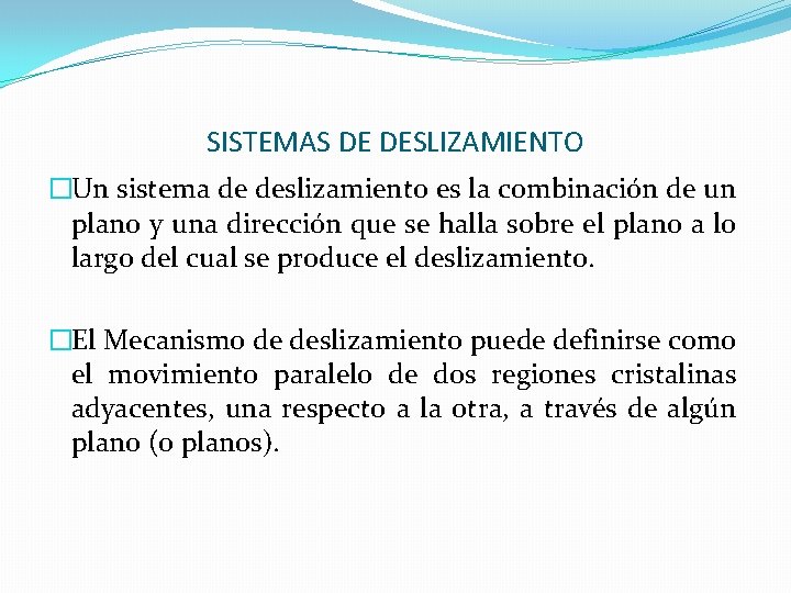 SISTEMAS DE DESLIZAMIENTO �Un sistema de deslizamiento es la combinación de un plano y SISTEMAS DE DESLIZAMIENTO �Un sistema de deslizamiento es la combinación de un plano y