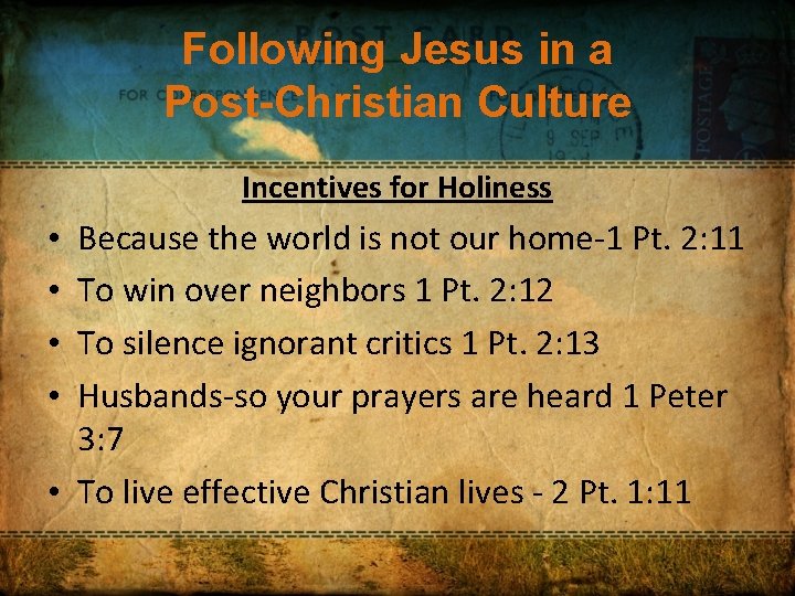 Following Jesus in a Post-Christian Culture Incentives for Holiness Because the world is not