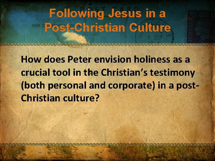 Following Jesus in a Post-Christian Culture How does Peter envision holiness as a crucial