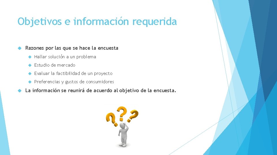 Objetivos e información requerida Razones por las que se hace la encuesta Hallar solución